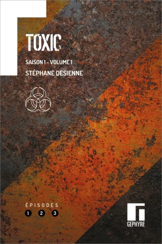 Toxic Saison 1 Volume 1 - Stéphane Desienne - Couverture