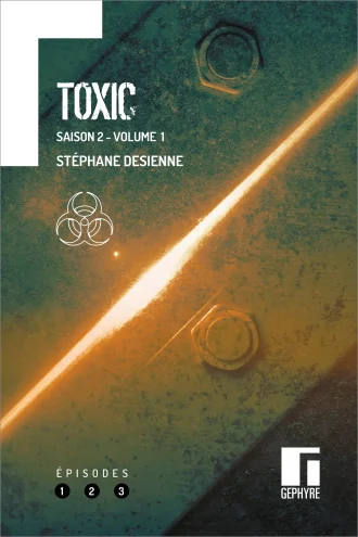 Toxic Saison 2 Volume 1 - Stéphane Desienne - Couverture