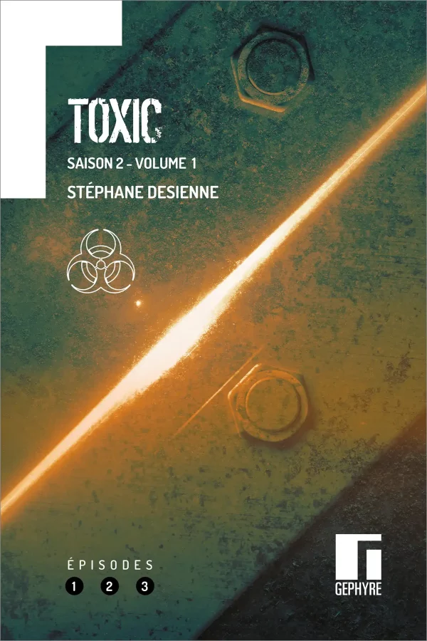 Toxic Saison 2 Volume 1 - Stéphane Desienne - Couverture