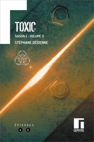 Toxic - Saison2 Volume2 - Stéphane Desienne - couverture