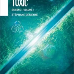Toxic - Saison3 Volume1 - Stéphane Desienne - couverture