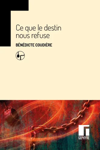 Ce que le destin nous refuse – Bénédicte Coudière – couverture