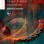 Ce que le destin nous refuse - Bénédicte Coudière - numérique