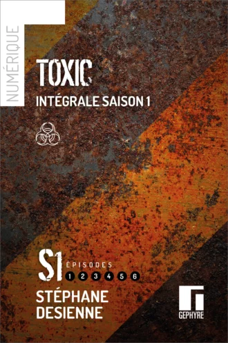 Couverture toxic intégrale saison1 - Stéphane Desienne