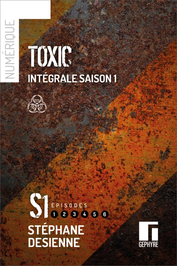 Couverture toxic intégrale saison1 - Stéphane Desienne