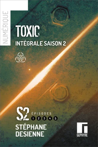 Couverture toxic intégrale saison2 – Stéphane Desienne