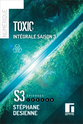 Couverture toxic intégrale saison3 – Stéphane Desienne