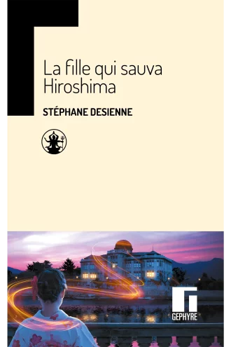 La fille qui sauva Hiroshima – Stéphane Desienne – couverture