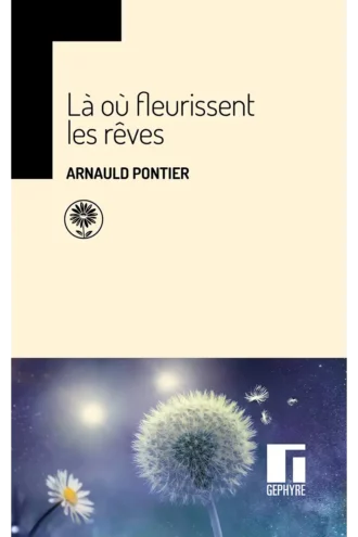 Là où fleurissent les rêves – Arnauld Pontier – couverture