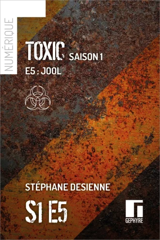 Toxic – S1E5 – Stéphane Desienne – couverture