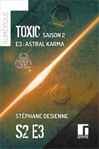 Toxic - S2E3 - Stéphane Desienne - couverture