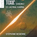 Toxic - saison2 épisode3 - Stéphane Desienne - numérique