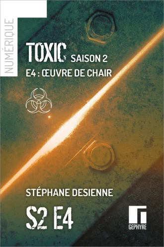 Toxic – S2E4 – Stéphane Desienne – couverture