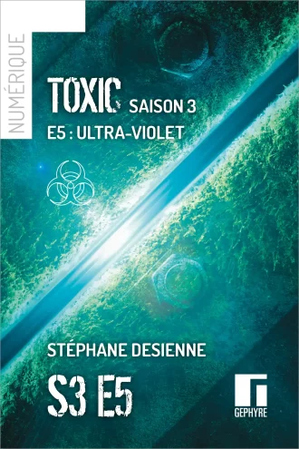 Toxic – S3E5 – Stephane Desienne – couverture