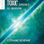 Toxic - saison3 épisode6 - Stéphane Desienne - numérique