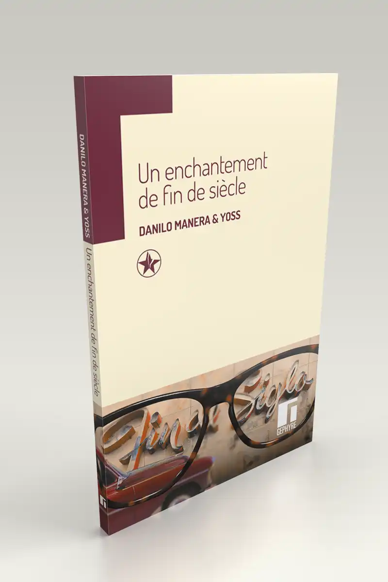 Un enchantement de fin de siècle - Danilo Manera et Yoss - volume